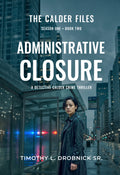 The Calder Files: Administrative Closure