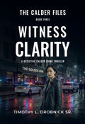 Book cover for 'Witness Clarity' by Timothy L. Drobnick Sr.