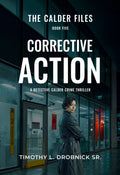 Book cover for 'Corrective Action' by Timothy L. Drobnick Sr.