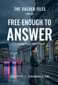 Book cover for 'Free Enough to Answer' by Timothy L. Drobnick Sr.